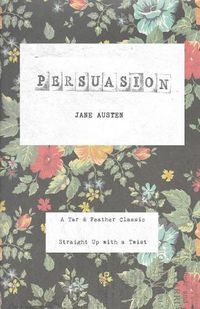 Cover image for Persuasion: A Tar & Feather Classic, straight up with a twist.