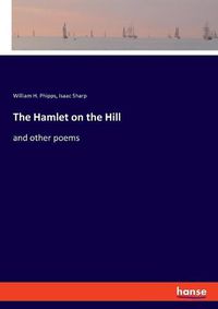 Cover image for The Hamlet on the Hill: and other poems