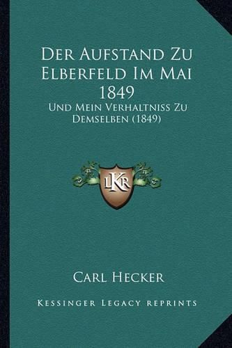 Cover image for Der Aufstand Zu Elberfeld Im Mai 1849: Und Mein Verhaltniss Zu Demselben (1849)