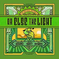Cover image for Or Else the Light
