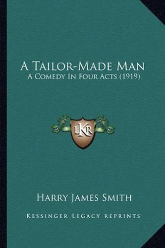 A Tailor-Made Man: A Comedy in Four Acts (1919)