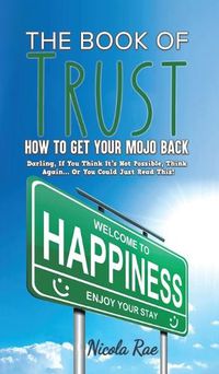 Cover image for The Book of Trust - How to Get Your Mojo Back