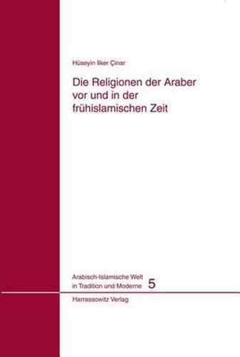 Die Religionen Der Araber VOR Und in Der Fruhislamischen Zeit