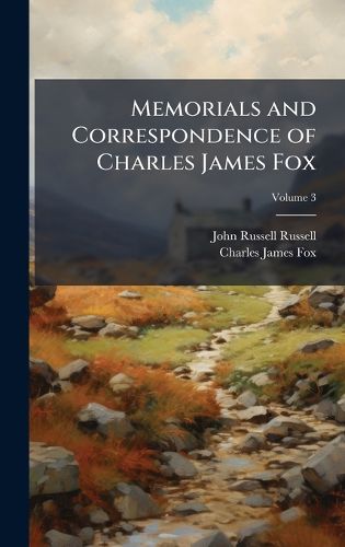 Cover image for Memorials and Correspondence of Charles James Fox