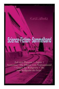 Cover image for Science-Fiction-Sammelband: Auf zwei Planeten + Aspira + Sternentau - Die Pflanze vom Neptunsmond + Gegen das Weltgesetz + Bis zum Nullpunkt des Seins