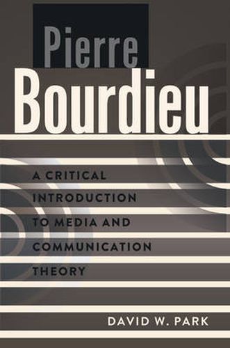 Pierre Bourdieu: A Critical Introduction to Media and Communication Theory