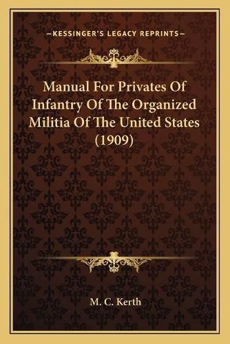 Cover image for Manual for Privates of Infantry of the Organized Militia of the United States (1909)