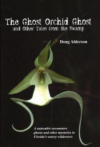 Cover image for The Ghost Orchid Ghost: And Other Tales from the Swamp