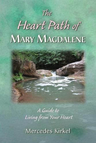 Cover image for The Heart Path of Mary Magdalene: A Guide to Living from Your Heart