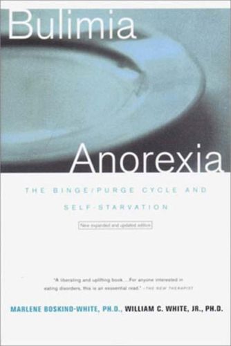 Bulimia Anorexia: The Binge/purge Cycle and Self Starvation