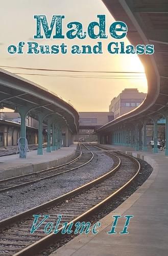 Cover image for Made of Rust and Glass, Volume II