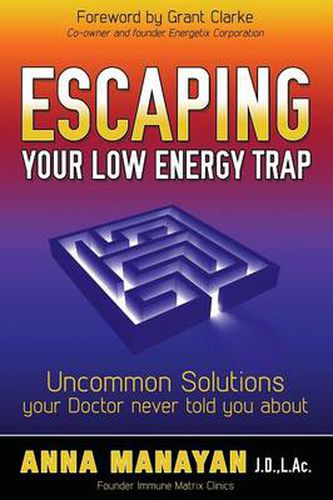 Cover image for Escaping Your Low Energy Trap: Uncommon Solutions Your Doctor Never Told You About