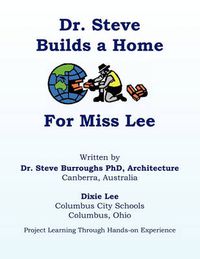 Cover image for Dr. Steve Builds a Home for Miss Lee