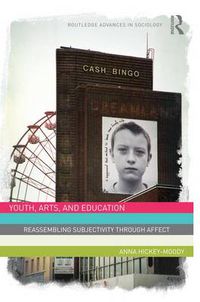 Cover image for Youth, Arts and Education: Reassembling Subjectivity Through Affect