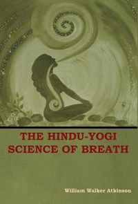 Cover image for The Hindu-Yogi Science of Breath