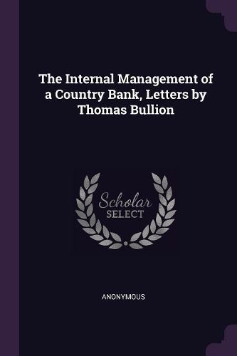 Cover image for The Internal Management of a Country Bank, Letters by Thomas Bullion