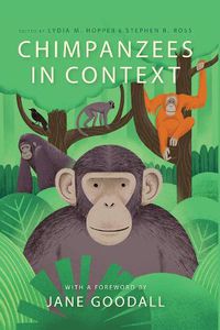 Cover image for Chimpanzees in Context: A Comparative Perspective on Chimpanzee Behavior, Cognition, Conservation, and Welfare