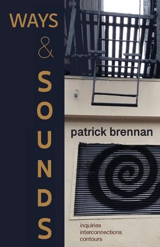 Cover image for Ways & Sounds: Inquiries. Interconnections. Contours.