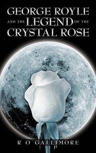 Cover image for George Royle and the Legend of the Crystal Rose