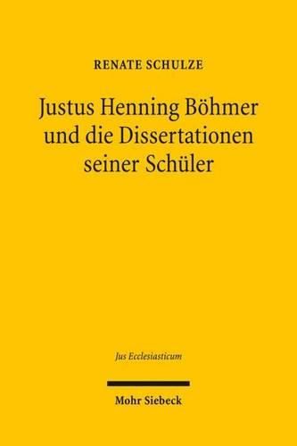 Cover image for Justus Henning Boehmer und die Dissertationen seiner Schuler: Bausteine des Ius Ecclesiasticum Protestantium