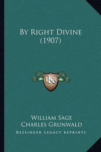 Cover image for By Right Divine (1907)