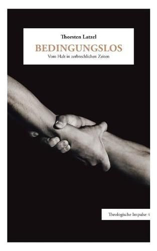 Cover image for Bedingungslos: Vom Halt in zerbrechlichen Zeiten