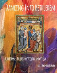 Cover image for Dancing Into Bethlehem, Christmas Duets for Violin and Viola