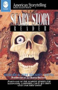 Cover image for The Scary Story Reader: Forty-One of the Scariest Stories for Sleepovers, Campfires, Car & Bus Trips--Even for First Dates!