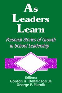 Cover image for As Leaders Learn: Personal Stories of Growth in School Leadership