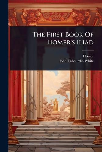 Cover image for The First Book Of Homer's Iliad
