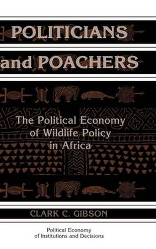 Cover image for Politicians and Poachers: The Political Economy of Wildlife Policy in Africa