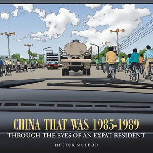 Cover image for China That Was 1985-1989 Through the Eyes of an Expat Resident