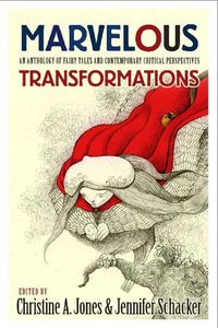 Cover image for Marvelous Transformations: An Anthology of Fairy Tales and Contemporary Critical Perspectives