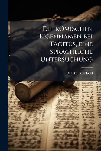 Cover image for Die R Mischen Eigennamen Bei Tacitus; Eine Sprachliche Untersuchung