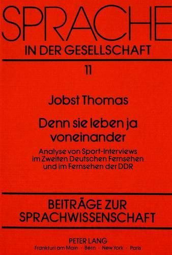 Cover image for Denn Sie Leben Ja Voneinander: Analyse Von Sport-Interviews Im Zweiten Deutschen Fernsehen Und Im Fernsehen Der Ddr