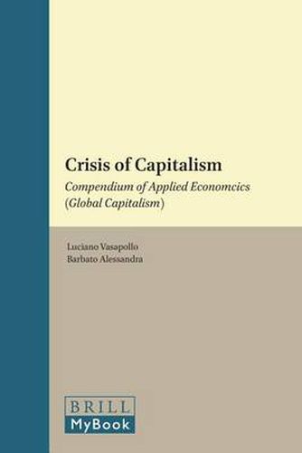 Cover image for Crisis of Capitalism: Compendium of Applied Economics (Global Capitalism)