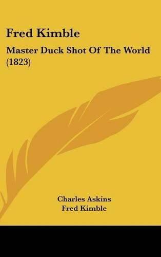 Fred Kimble: Master Duck Shot of the World (1823)