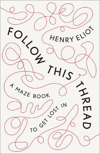 Cover image for Follow This Thread: A Maze Book to Get Lost In