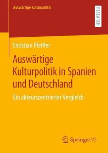 Cover image for Auswartige Kulturpolitik in Spanien und Deutschland: Ein akteurszentrierter Vergleich