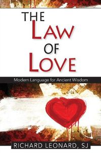 Cover image for The Law of Love: Modern Language for Ancient Wisdom: Modern Language for Ancient wisdom: Modern Language for Ancient Wisdom