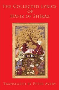 Cover image for The Collected Lyrics of Hafiz of Shiraz