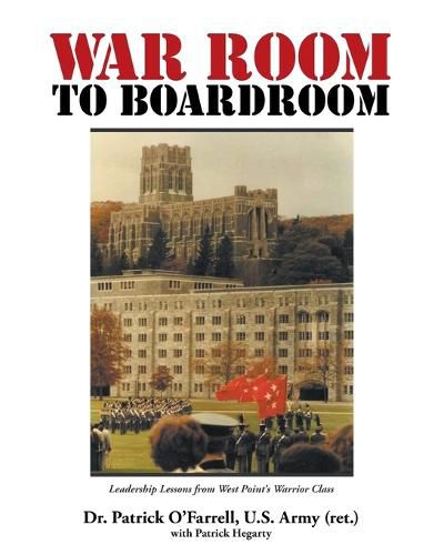 Cover image for WAR ROOM to BOARDROOM: Leadership Lessons from West Point's Warrior Class