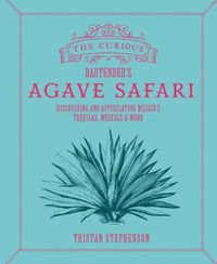 Cover image for The Curious Bartender's Agave Safari