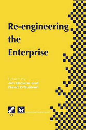 Re-engineering the Enterprise: Proceedings of the IFIP TC5/WG5.7 Working Conference on Re-engineering the Enterprise, Galway, Ireland, 1995