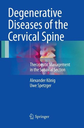 Cover image for Degenerative Diseases of the Cervical Spine: Therapeutic Management in the Subaxial Section