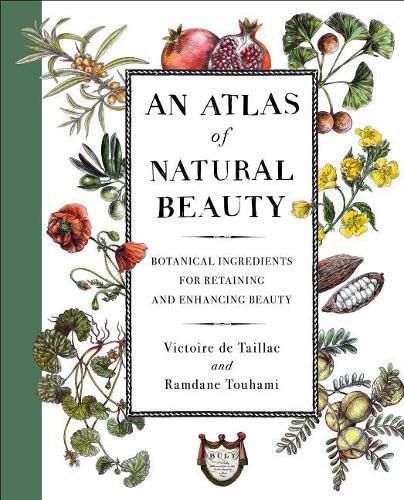 Cover image for An Atlas of Natural Beauty: Botanical Ingredients for Retaining and Enhancing Beauty