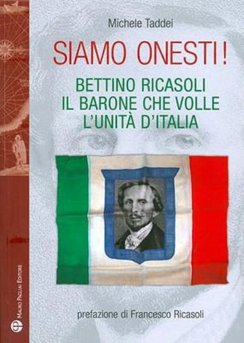 Cover image for Siamo Onesti!: Bettino Ricasoli, Il Barone Che Volle L'Unita D'Italia
