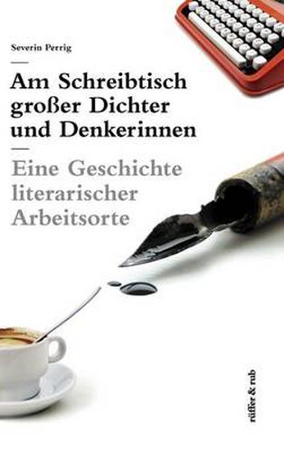 Cover image for Am Schreibtisch grosser Dichter und Denkerinnen: Eine Geschichte literarischer Arbeitsorte