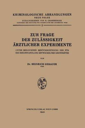 Cover image for Zur Frage Der Zulassigkeit AErztlicher Experimente: Unter Besonderer Berucksichtigung Der Fur Die Heilbehandlung Entwickelten Grundsatze