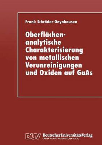 Cover image for Oberflachenanalytische Charakterisierung Von Metallischen Verunreinigungen Und Oxiden Auf GAAS